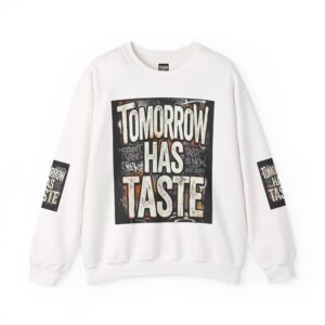 Tomorrow Has Taste Crewneck Sweatshirt