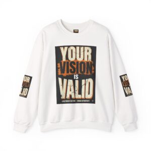 Crewneck Sweatshirt — “Your Vision Is Valid” Inspirational Graphic