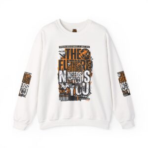Crewneck Sweatshirt — "The Future Needs You" Graphic Pullover