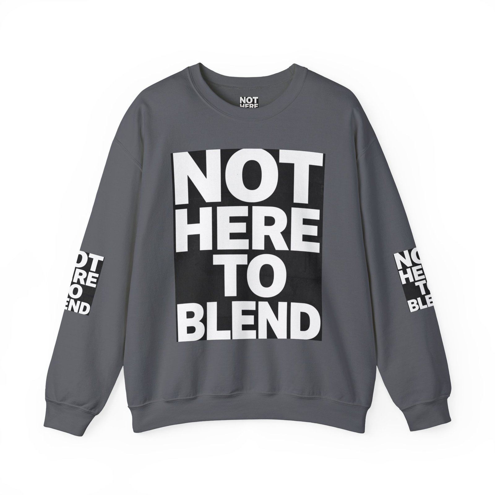 Crewneck Sweatshirt — “Not Here to Blend” Bold Graphic Crewneck - Image 37