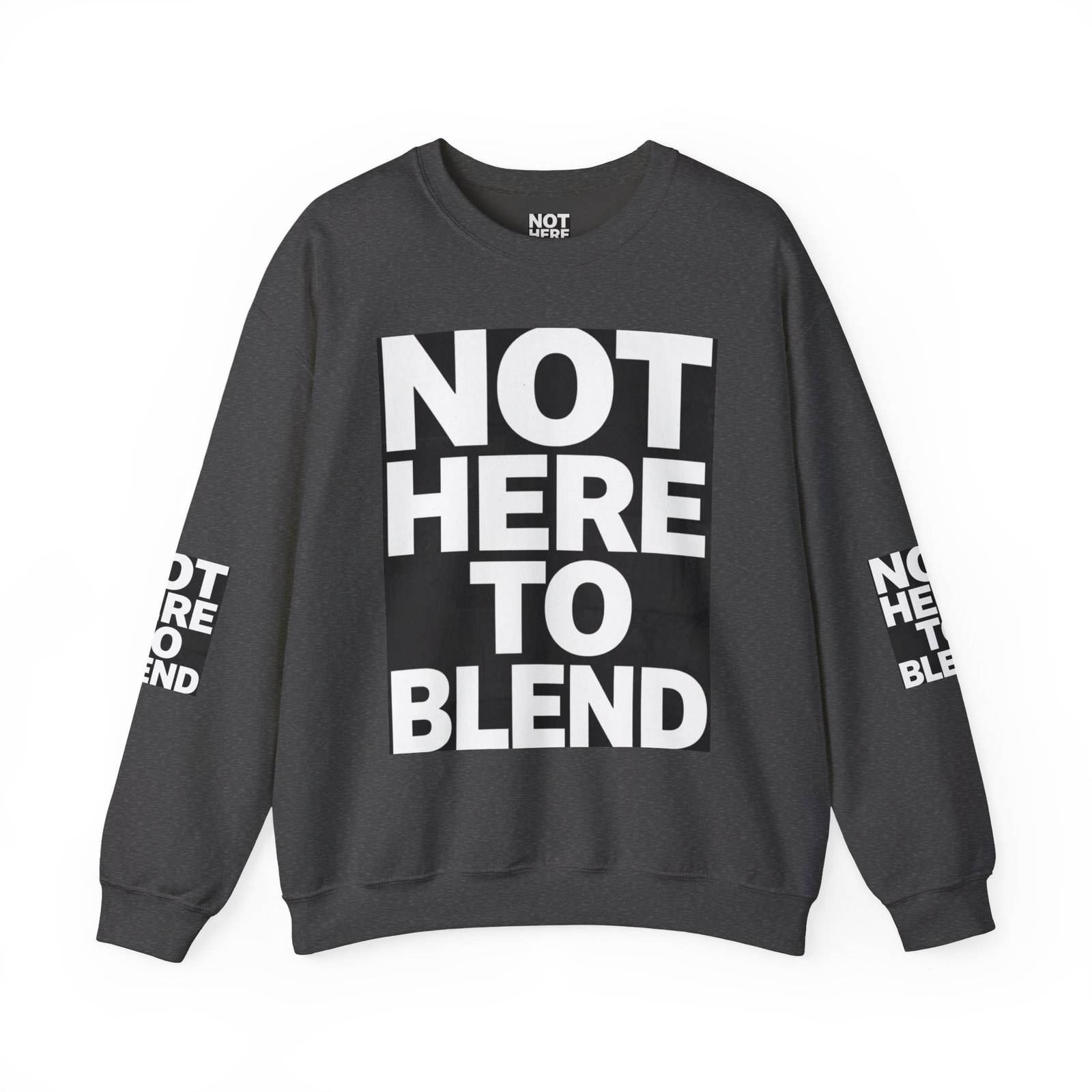 Crewneck Sweatshirt — “Not Here to Blend” Bold Graphic Crewneck - Image 33