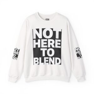 Crewneck Sweatshirt — “Not Here to Blend” Bold Graphic Crewneck