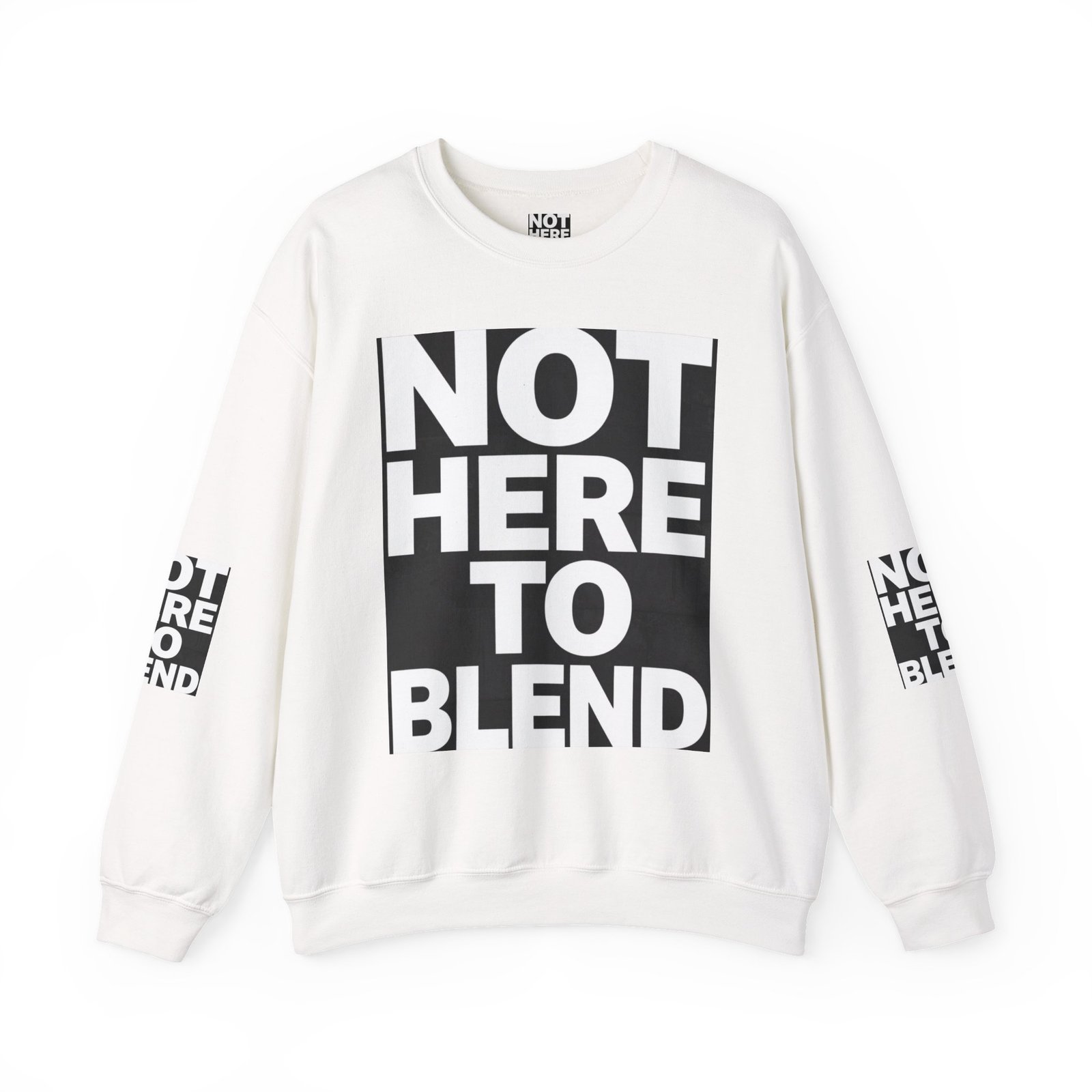 Crewneck Sweatshirt — “Not Here to Blend” Bold Graphic Crewneck