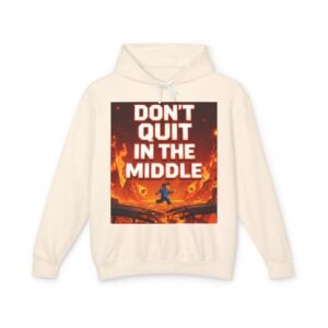 Motivational Hoodie — “Don’t Quit in the Middle” Inspirational Pullover