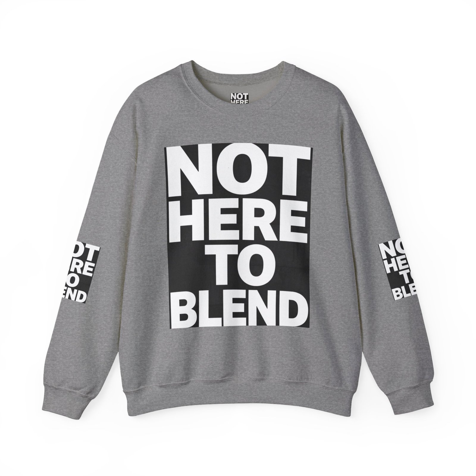 Crewneck Sweatshirt — “Not Here to Blend” Bold Graphic Crewneck - Image 29
