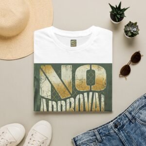 No Approval Needed T‑Shirt
