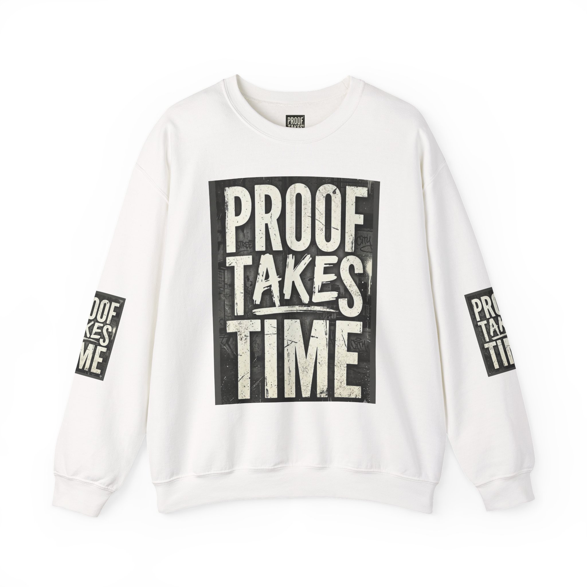 Proof Takes Time Sweatshirt — Motivational Graphic Crewneck