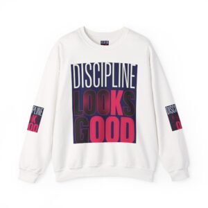 Discipline Looks Good Sweatshirt — Motivational Graphic Crewneck