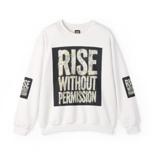 Crewneck Sweatshirt — "RISE WITHOUT PERMISSION" Bold Graphic