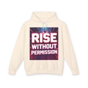 Rise Without Permission Hoodie — Motivational Graphic Pullover