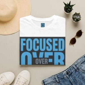 Focused Over Famous T-Shirt — Motivational Graphic Tee